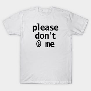 Please Dont at Me Slang Black Minimal Text T-Shirt